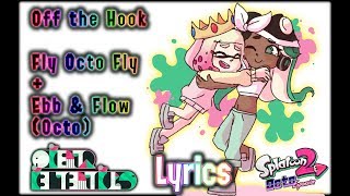 LYRICS Off the Hook  Fly Octo Fly  Ebb amp Flow Octo Final Boss Theme  Octo Expansion [upl. by Ciprian]