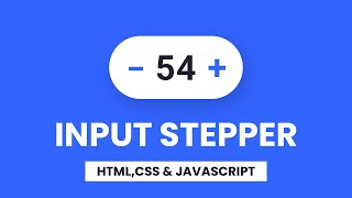 Input stepper  CSS amp Vanilla Javascript  With Source Code [upl. by Peace]