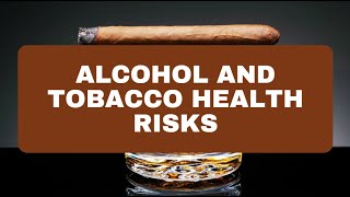 Alcohol and Tobacco Health Risks [upl. by Onafets]