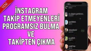 İnstagram Takip Etmeyenleri Görme ve Takipten Çıkma PROGRAMSIZ  UYGULAMASIZ [upl. by Crain66]