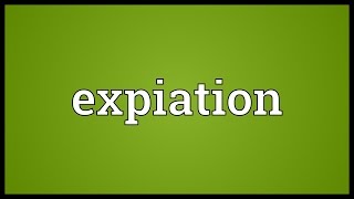 Expiation Meaning [upl. by Adina]