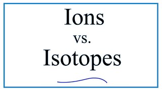 Isotopes vs Ions The difference between isotopes and ions [upl. by Gewirtz]