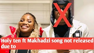 Holy ten ft Makhadzi song not released due to [upl. by Inerney703]