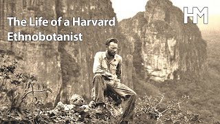 The Life of a Harvard Ethnobotanist [upl. by Aivartal]