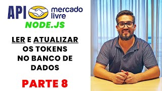 Como Consumir a API do Mercado Livre  Parte 8  Ler e Atualizar Tokens no Banco de Dados [upl. by Zebulon267]