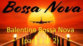 Balentine Bossa Nova part 2 of 2 [upl. by Ellehcit]