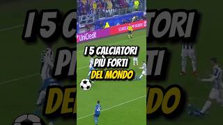 I 5 CALCIATORI PIÙ FORTI DEL MONDO⚽️ [upl. by Lundin504]