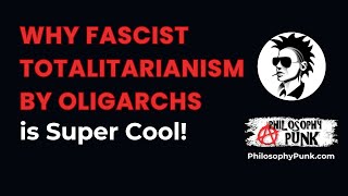 Why Fascist Totalitarianism run by Oligarchs is COOL [upl. by Naldo559]