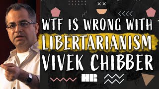 What is Wrong with Libertarianism  Vivek Chibber  Capitalism and Marxism [upl. by Northington]