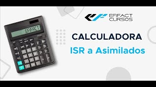 TUTORIAL Calculadora ISR de Asimilados  EFIFACT CURSOS [upl. by Obeng]