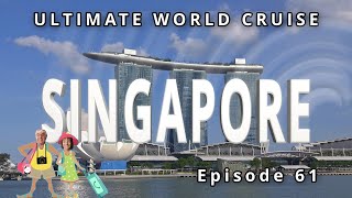 A Whirlwind Tour of SINGAPORE Ep 61 of our Ultimate World Cruise [upl. by Epoillac220]