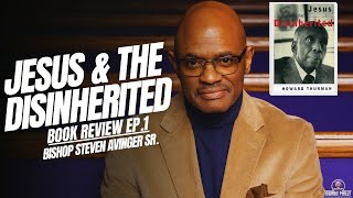 Jesus amp The Disinherited Book Review  Ep1  Bishop Steven Avinger Sr [upl. by Maiah]