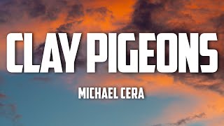 Michael Cera  Clay Pigeons Lyrics [upl. by Ellimaj429]