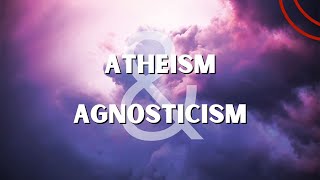 The Difference Between Atheism and Agnosticism [upl. by Whall174]