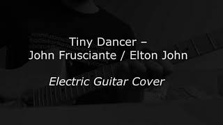 Tiny Dancer – John Frusciante  Elton John Electric Guitar Cover [upl. by Eeramit318]