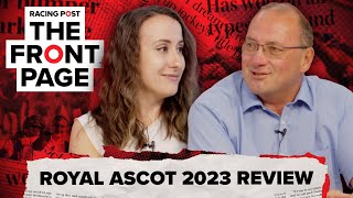 Royal Ascot 2023 Review  The Front Page  Horse Racing News [upl. by Beret404]