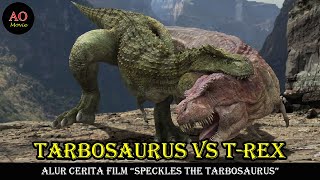 TARBOSAURUS VS TREX  ALUR CERITA FILM SPECKLES THE TARBOSAURUS [upl. by Einnor]