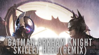 BatmanArkham knight Skillet hero remix [upl. by Esor]