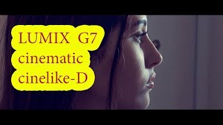 Lumix G7  Cinematic Test  4K CINELIKED [upl. by Ofelia]