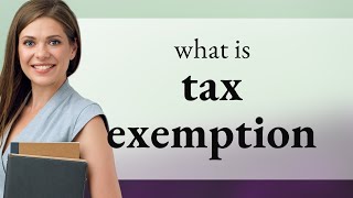 Understanding Tax Exemption A Simple Guide [upl. by Britteny]