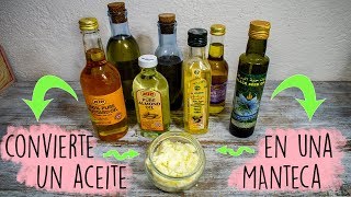 Como hacer una manteca a partir de cualquier aceite vegetal [upl. by Aneala]