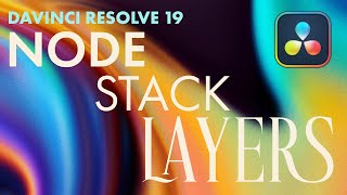 How to use Node stack layers in DaVinci Resolve 19 [upl. by Ettesil]