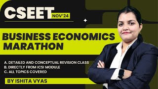 CSEET Nov24  Business Economics Marathon  By Ishita Vyas [upl. by Steck]