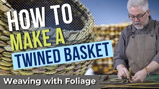 How to Make a Twined Basket  Weaving with Foliage [upl. by Aicnerolf]