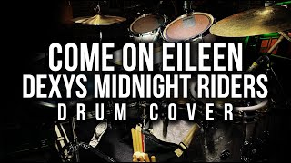 Dexys Midnight Riders  Come On Eileen  Drum Cover [upl. by Nehte979]