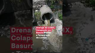 Drenaje de CDMX colapsado por basura previo a temporada de lluvias nmas shorts [upl. by Onaicram305]