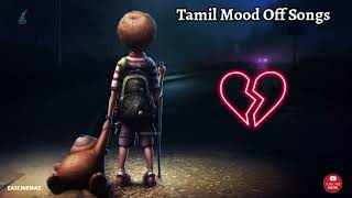 Tamil Mood Off Songs  Tamil Sad Songs  Love Feeling Songs  Breakup  Love Failure  EASCINEMAS [upl. by Adnilreh]