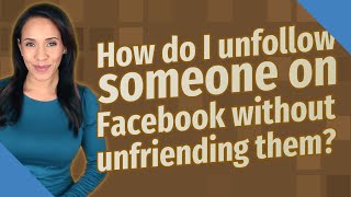 How do I unfollow someone on Facebook without unfriending them [upl. by Jerman131]