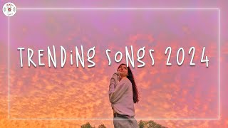 Trending songs 2024 🌈 Tiktok mashup 2024  Best songs 2024 playlist [upl. by Gilman231]