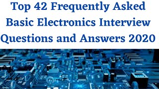 Top 42 Frequently Asked Basic Electronics Interview Questions and Answers 2020For Freshers [upl. by Yhtac]