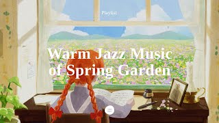 Playlist Spring Jazz Music of Green Gables  Relaxing Music for Stress Relief for Rest [upl. by Ramraj]