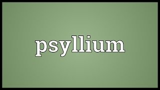 Psyllium Meaning [upl. by Nek260]