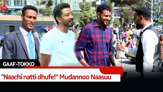 GAAFTOKKO quotNaachi natti dhufequotMudannoo Naasuuetv Ebc Etv Afaan Oromoo oduu Etv Afaan Oromoo [upl. by Flin738]