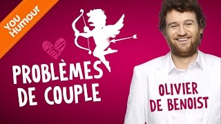 OLIVIER DE BENOIST  Les problèmes de couple [upl. by Haididej]