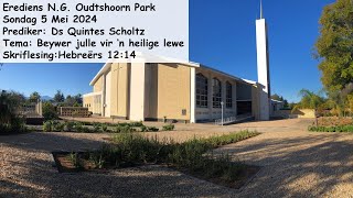 5 Mei 2024 NG Kerk Oudtshoorn ParkPrediker Ds Quintes ScholtzTemaBeywer julle vir ‘n heilige lewe [upl. by Pesvoh]