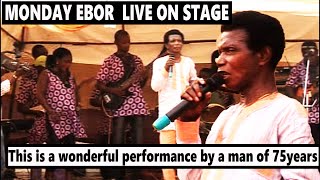 MONDAY EBOR LIVE ON STAGE This is a wonderful performance by a man of 75years [upl. by Yenohtna]