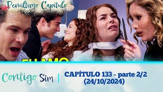 Contigo Sim  Penúltimo Capítulo 133  24102024 Parte 22 [upl. by Jeroma]