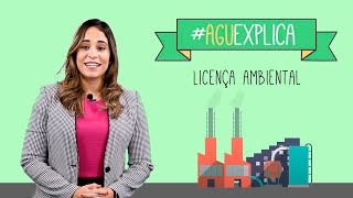 AGU Explica – Licença Ambiental [upl. by Selina]