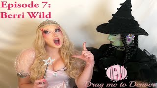 Drag Me to Denver Episode 7 Berri Wild [upl. by Atnovart989]