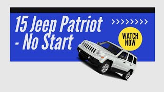 2015 Jeep Patriot  No Start [upl. by Ayrolg833]