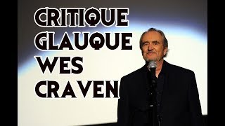 La Critique Glauque 13 Les Maîtres de lHorreur Wes Craven [upl. by Ainirtak587]