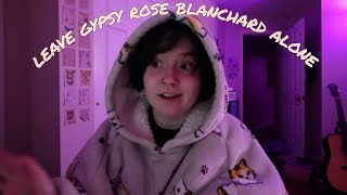 LEAVE GYPSY ROSE BLANCHARD ALONE [upl. by Coyle]