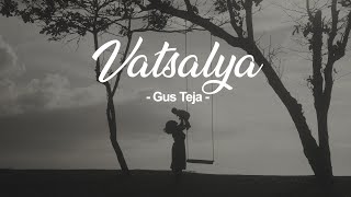 quotVATSALYAquot by Gus Teja  Official Video [upl. by Saval]