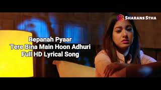 Tere Bina Main Hoon Adhuri Full HD Lyrical Song Bepanha Pyar [upl. by Nnayr]