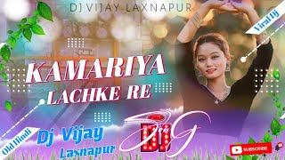 Kamariya Lachke Re  Old Hindi Video Remix 2k23 Mela Hindi movie Song Mix Dj Vijay laxnapur [upl. by Alimhaj]