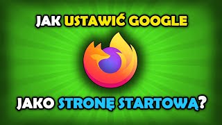 Jak ustawić Google jako stronę startową na FireFox [upl. by Dugas]